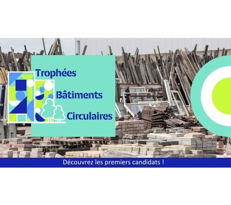 Découvrez les 1ers candidats des Trophées Bâtiments Circulaires 2022 !
