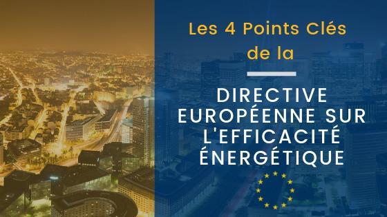 4 Points clés de la Directive Européenne sur l’Efficacité Énergétique (DEE)