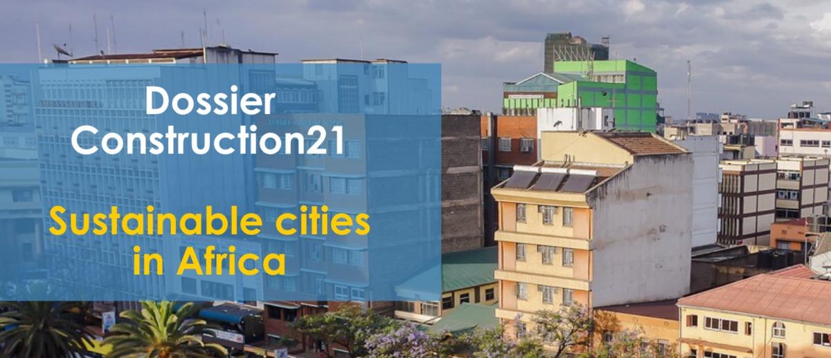 [Call for papers] Sustainable cities in Africa - special Dossier on Construction21 France