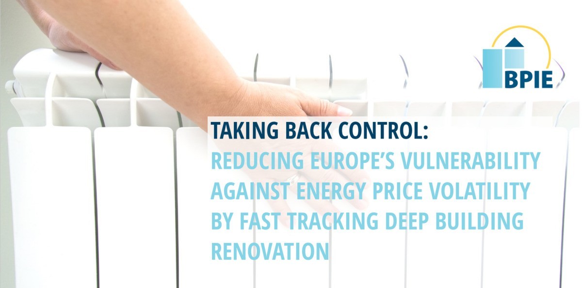 Taking back control: Reducing Europe’s vulnerability against energy price volatility by fast tracking deep building renovation