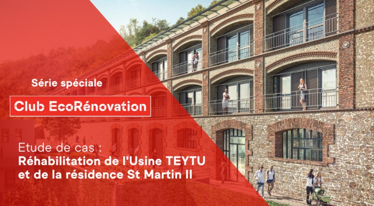 [Club EcoRénovation] #6 - Réhabilitation de l'Usine TEYTU et de la résidence St Martin II