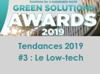 Tendances Green Solutions Awards 2019 #3 - Quand le low-tech prend le pouvoir