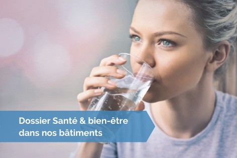 [Dossier santé] # 27 - La gestion bactériologique de l’eau, essentielle pour le bien-être dans nos bâtiments