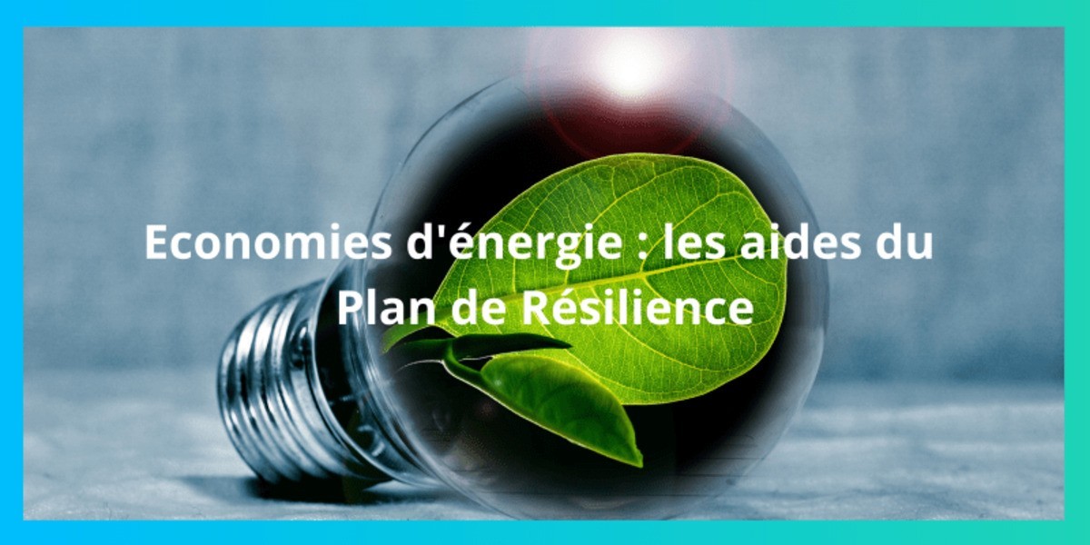 Economies d’énergie : les aides du Plan de Résilience