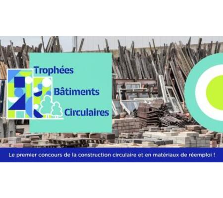 Trophées Bâtiments Circulaires 2023 | Appel à projets Réemploi et Circularité