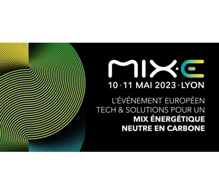 MIX.E : L’événement européen tech & solutions pour un mix énergétique neutre en carbone !