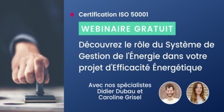  [Webinaire] Certification ISO 50001: Le rôle du SGE dans votre Projet d'Efficacité Énergétique ⚡